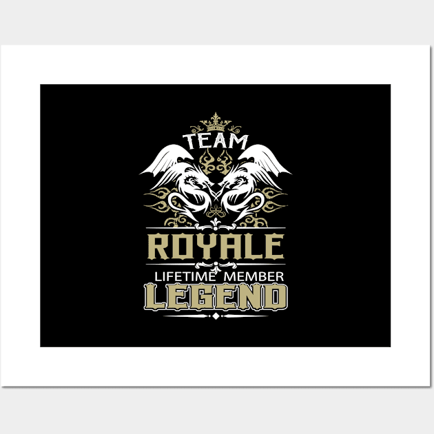 Royale Name T Shirt -  Team Royale Lifetime Member Legend Name Gift Item Tee Wall Art by yalytkinyq